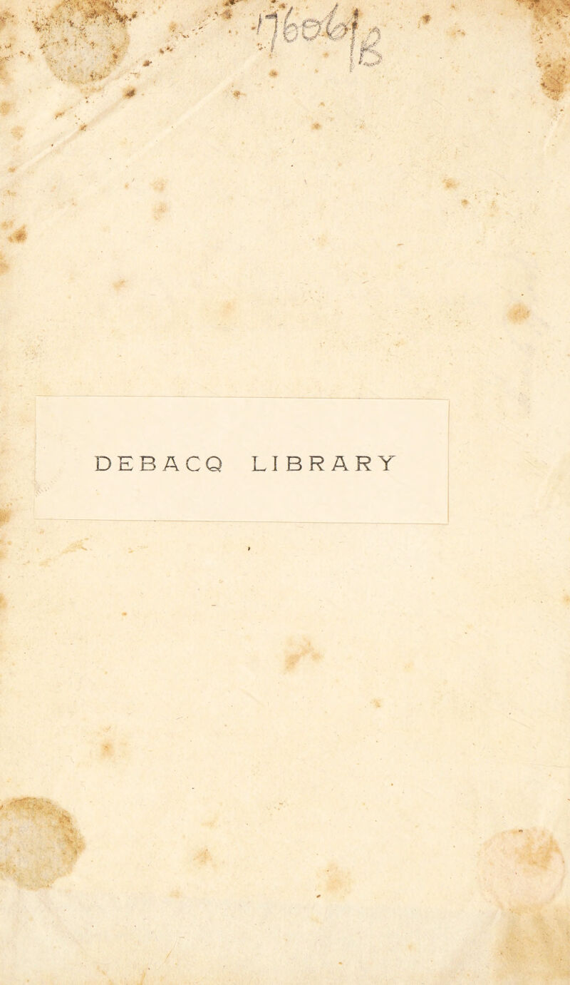 DEBACQ LIBRARY . »5^,