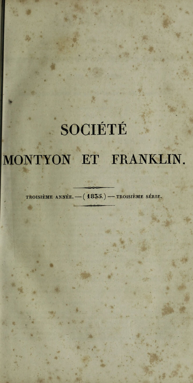 SOCIÉTÉ MONTYON ET FRANKLIN. TROISIÈME ANNÉE.-( 1855.) -TROISIÈME SERIE.