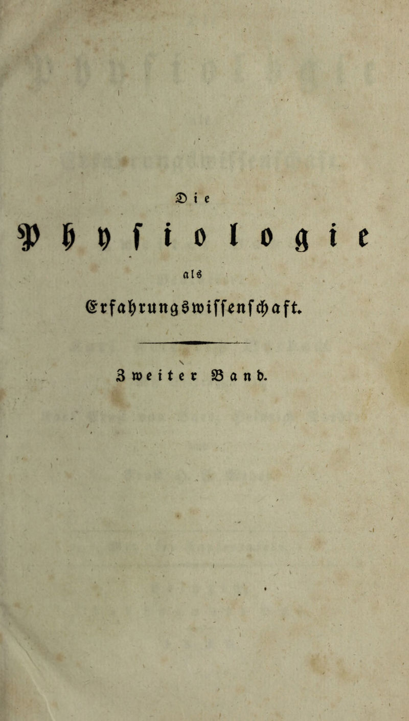 I £) i e (j D f i o I o g i e als ©rfa^rungStüiffcnf^aft. 3 *» e 11 e r S3 a n t>. j »i