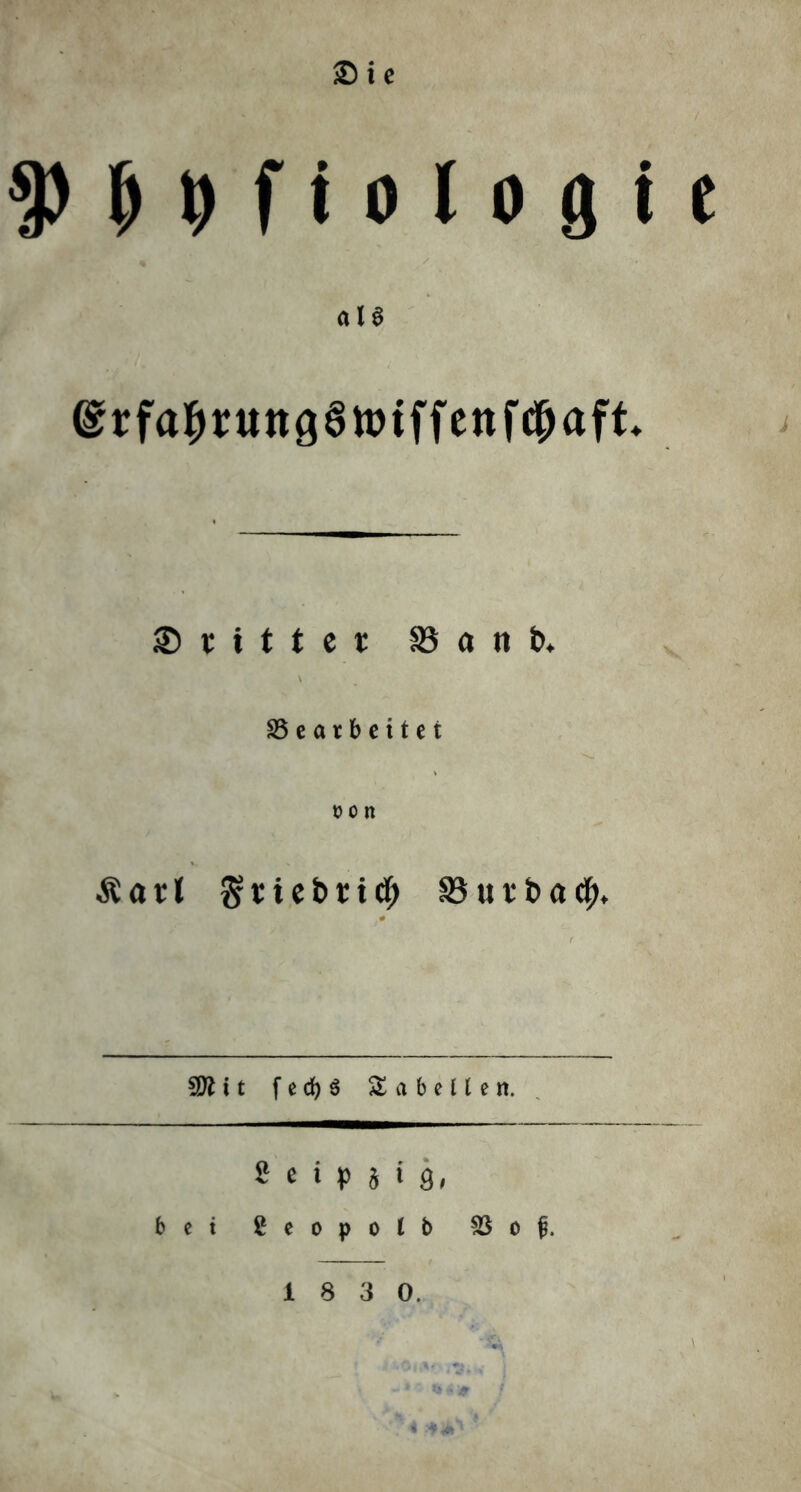 M f f o l o ö i e als (grfatyruttaStmffenfcfjaft* ©rittet 23 a n tu S5earbcitet t?o n & a 11 gr t i e b r i d; 23 u r b a cf>. SDlit f e cfy $ Tabellen. 8 e « P & » 9, bet S e o p o l b S3o£.