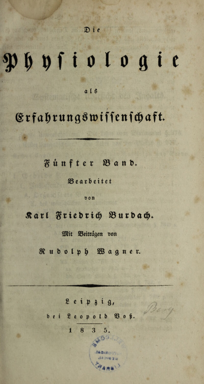 ^ ^ 9 f t 0 l 0 9 i e d l $ ^rfai^rungötoiffenfc^aft gunftct SSant)« ^Bearbeitet üon Äati S5u«t><»d^» fOlit SSeittdgm wn Äubolp;^ SBognet. S e i p i i g, bei S e 0 p 0 l b 1 8 3 5. #*o«p. ri* UX J^ \ > ^ r