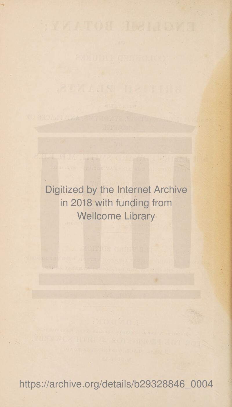 Digitized by the Internet Archive * * in 2018 with funding from Wellcome Library https://archive.org/details/b29328846_0004