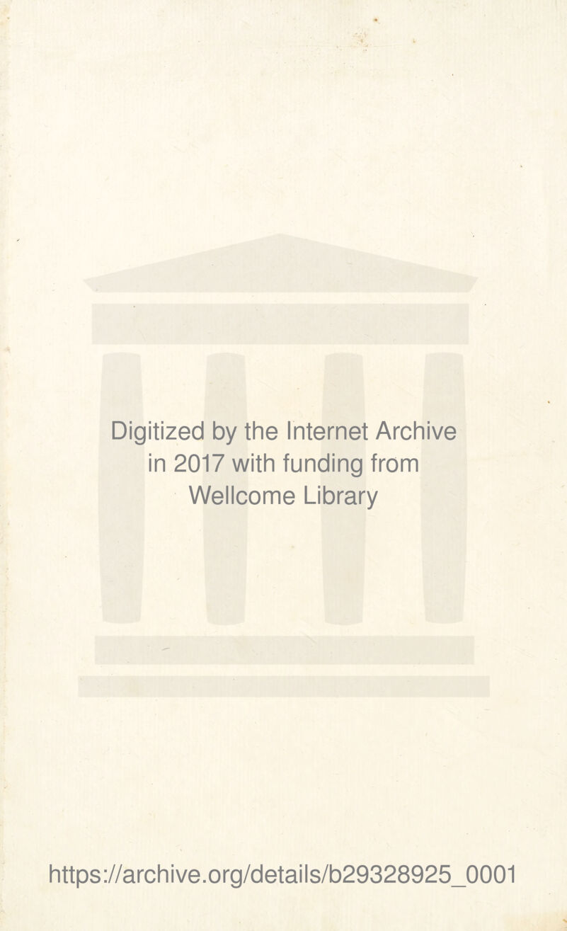 Digitized by thè Internet Archive in 2017 with funding from Wellcome Library https://archive.org/details/b29328925_0001