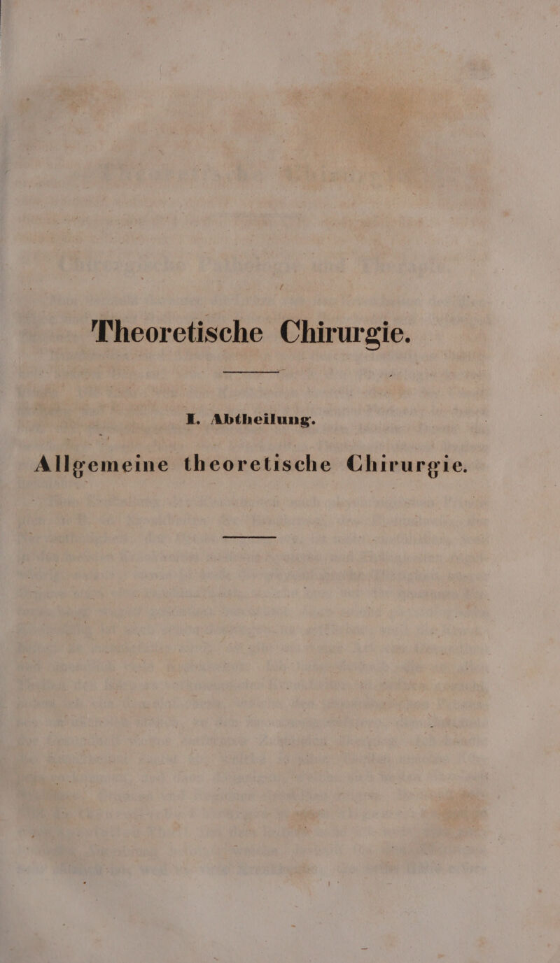 Theoretische Chirurgie. X. Abtheilung. Allgemeine theoretische Chirurgie.