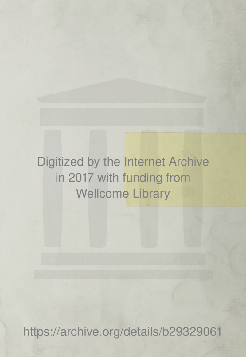 Digitized by the Internet Archive in 2017 with funding from Wellcome Library https://archive.org/details/b29329061