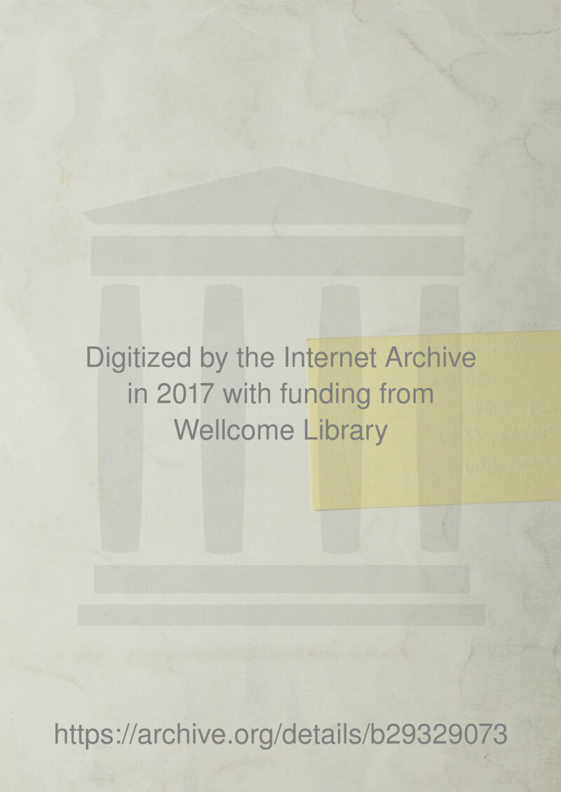 Digitized by the Internet Archive in 2017 with funding from Wellcome Library https://archive.org/details/b29329073