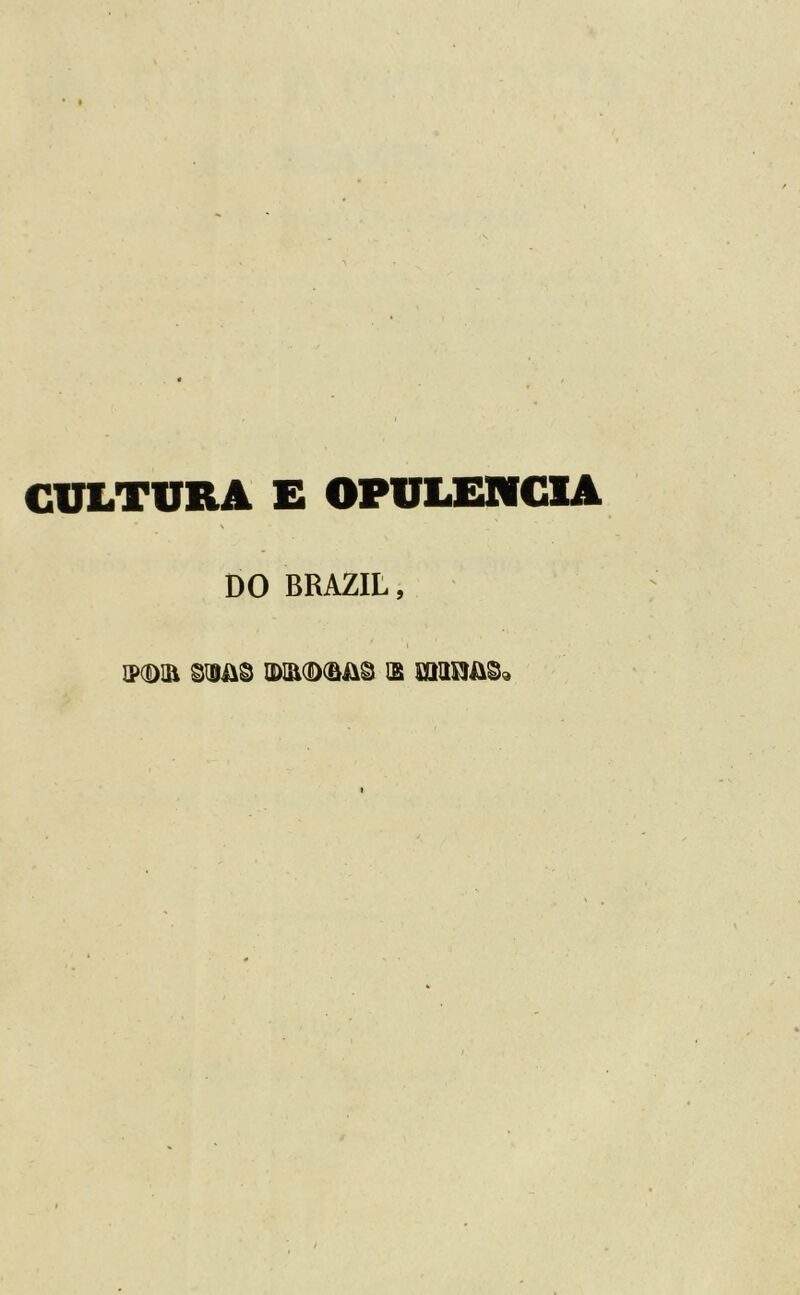 CULTURA E OPULÊNCIA \ DO BRAZIL, ni 3:BÍS3 ®M>®Ü3 12 HKMÜSa