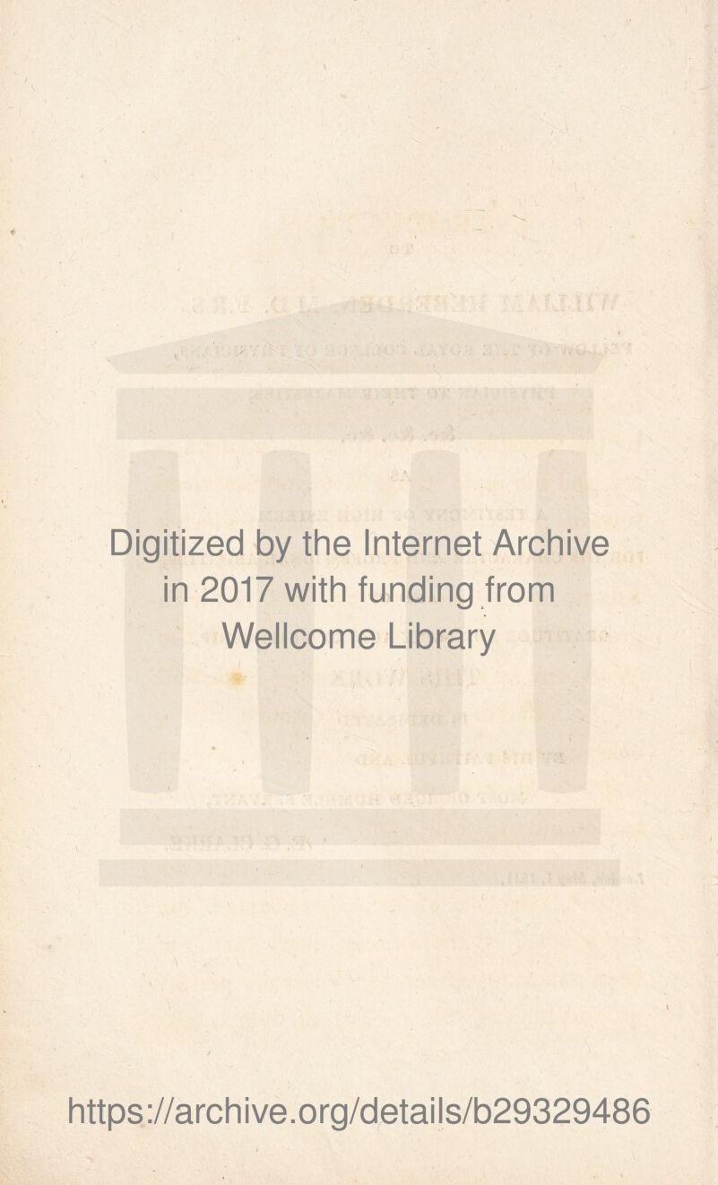 \ I \ . - ■rv>. , y , V f I Digitized by the Internet Archive in 2017 with funding from Wellcome Library https ://arch i ve. o rg/detai Is/b29329486