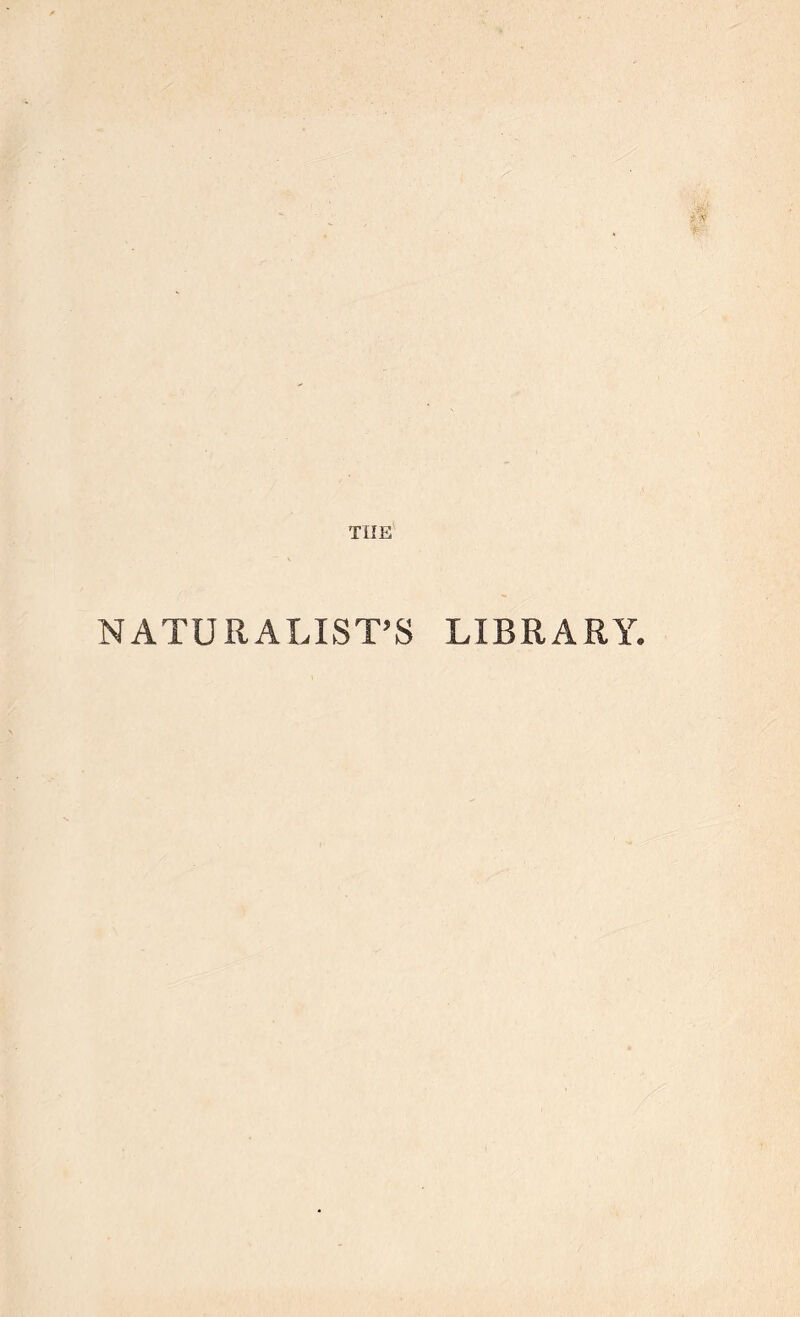 THE NATURALIST’S LIBRARY.