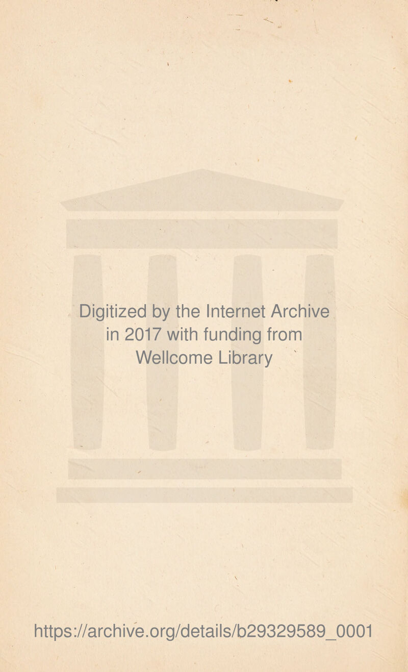 Digitized by the Internet Archive in 2017 with funding from Wellcome Library https://archive.org/details/b29329589_0001