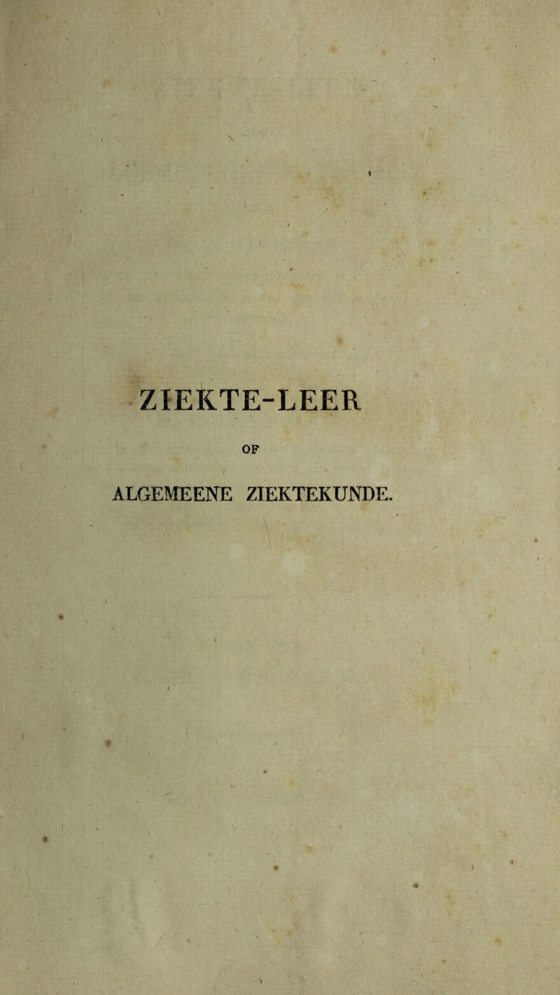 ZIEKTE-LEER OP ALGEMEENE ZIEKTEKUNDE.