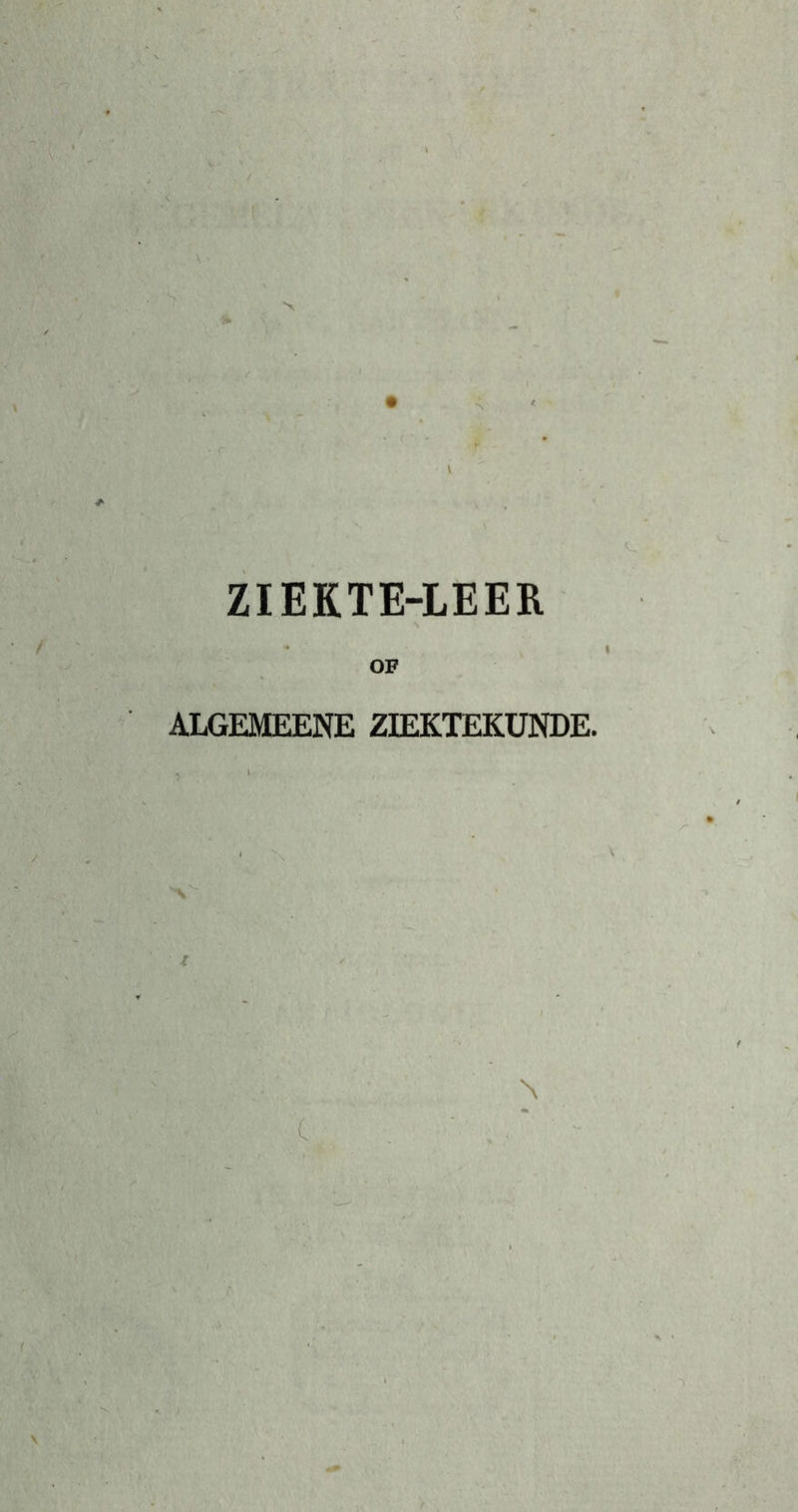 ZIEKTE-LEER OF ALGEMEENE ZIEKTEKUNDE.