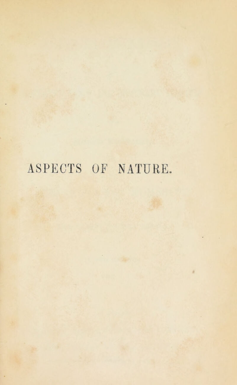 ASPECTS OF NATURE.