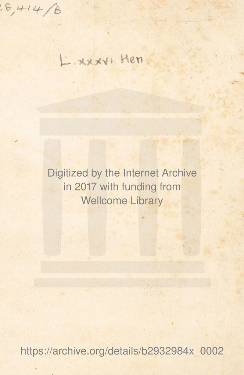 \ Digitized by the Internet Archive in 2017 with funding from Wellcome Library i % https://archive.org/details/b2932984x_0002 V