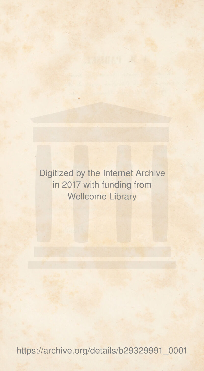 Digitized by the Internet Archive in 2017 with funding from Wellcome Library https://archive.org/details/b29329991_0001