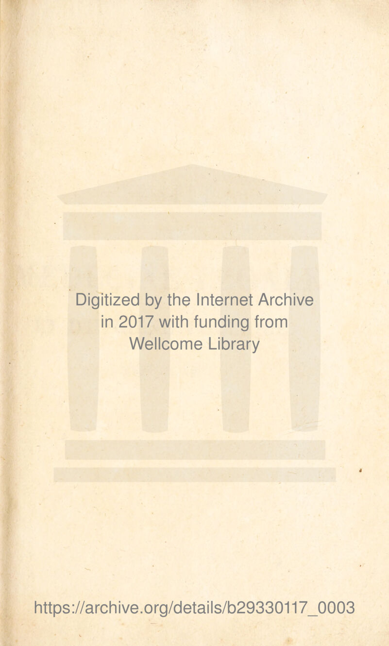 Digitized by the Internet Archive in 2017 with funding from Wellcome Library https://archive.org/details/b29330117_0003