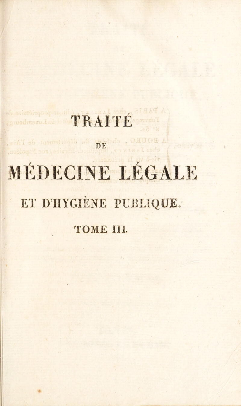 DE MEDECINE LEGALE ET D’HYGIENE PUBLIQUE TOME lïL