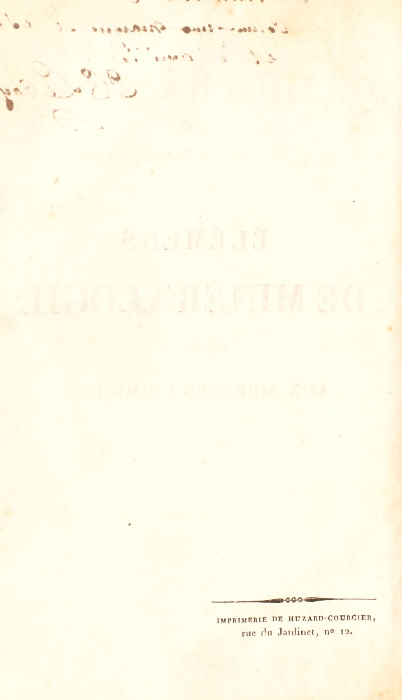 ' « ’t l *j JUÎV* #><> • * ^ V» •. I «i ( \ « ’'^ .V „ .J IMPRIMERIE DF. HUlARD-CODRCir.R, rue du Jardinet) n° 12.