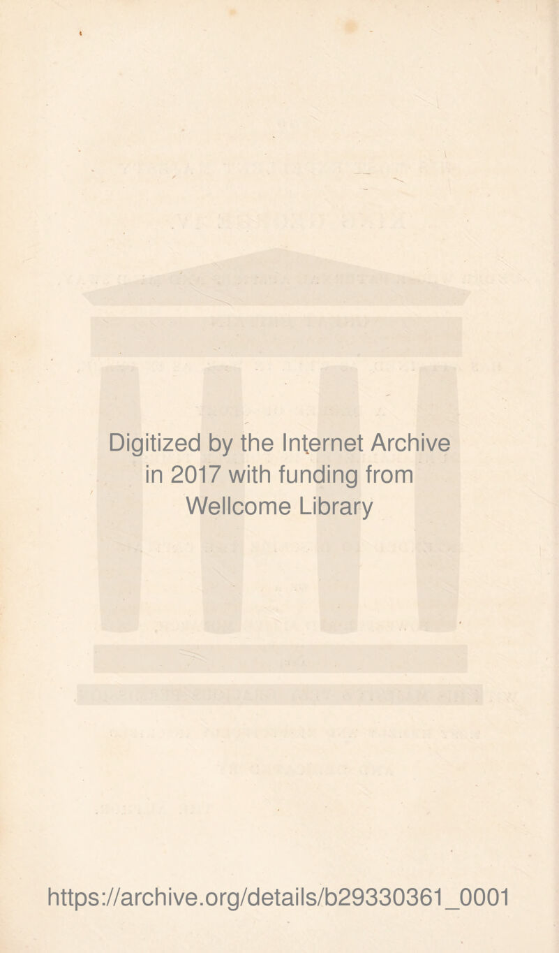 Digitized by the Internet Archive in 2017 with funding from Wellcome Library https://archive.org/details/b29330361_0001