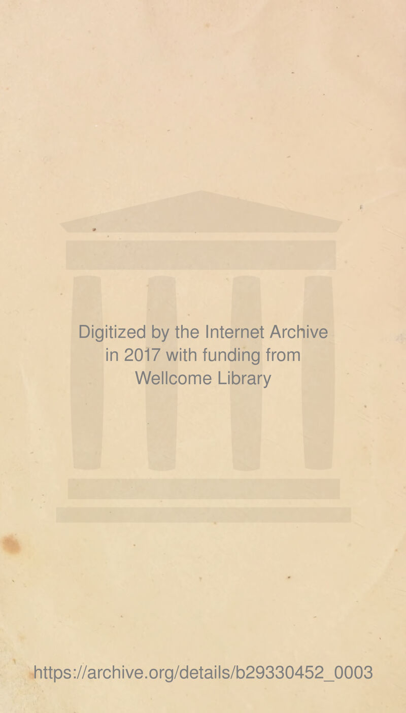 Digitized by the Internet Archive in 2017 with funding from Wellcome Library https://archive.org/details/b29330452_0003