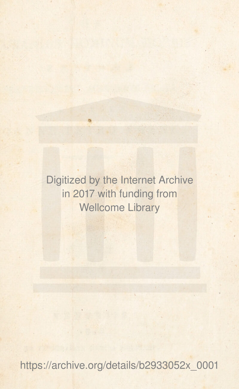 Digitized by the Internet Archive in 2017 with funding from Wellcome Library https://archive.org/details/b2933052x_0001