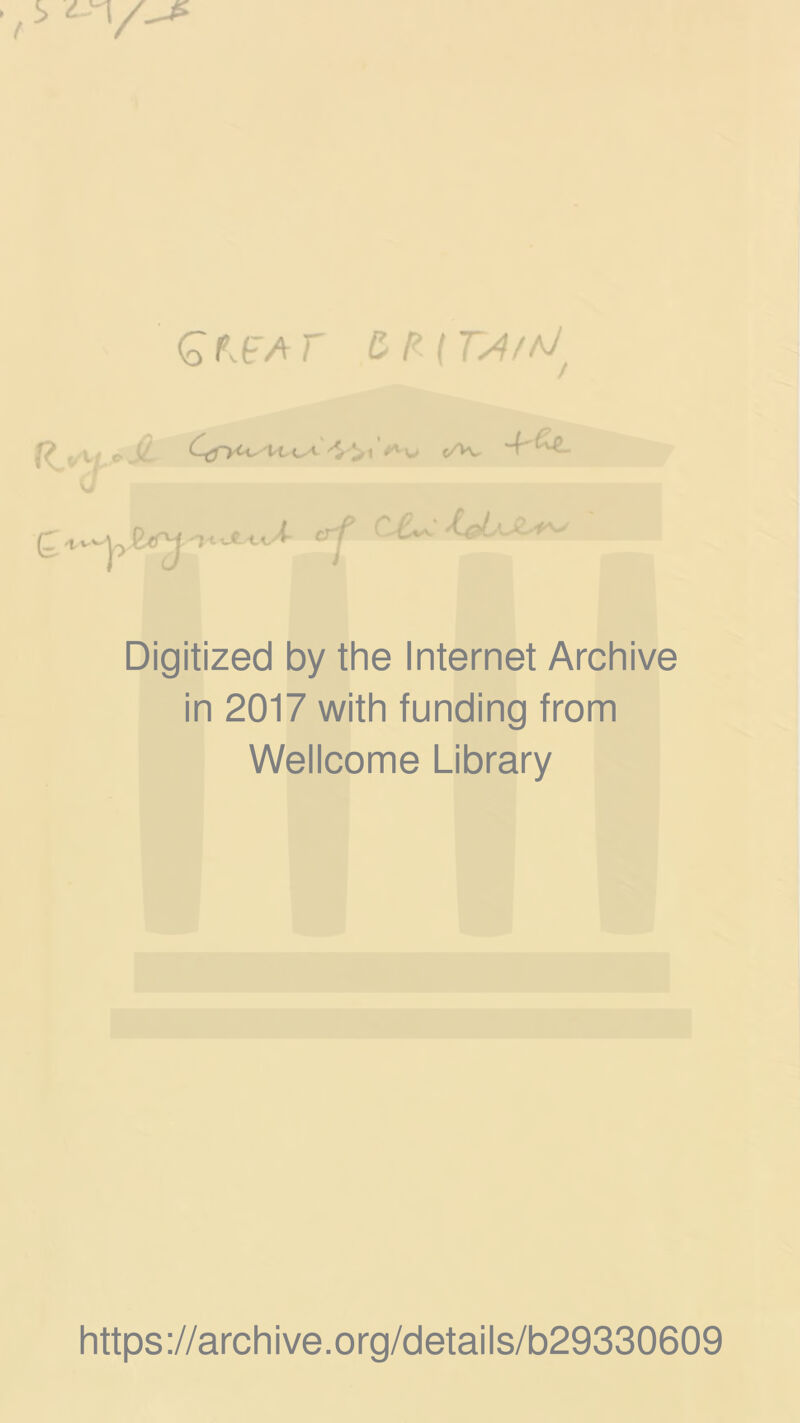 G fSA T e P ( TA/A/ -V ... t j p l' k <_-* ^ #*v t-'K. ~T A Qi^yRt^j'K^A erf r£~- Digitized by the Internet Archive in 2017 with funding from Wellcome Library https://archive.org/details/b29330609