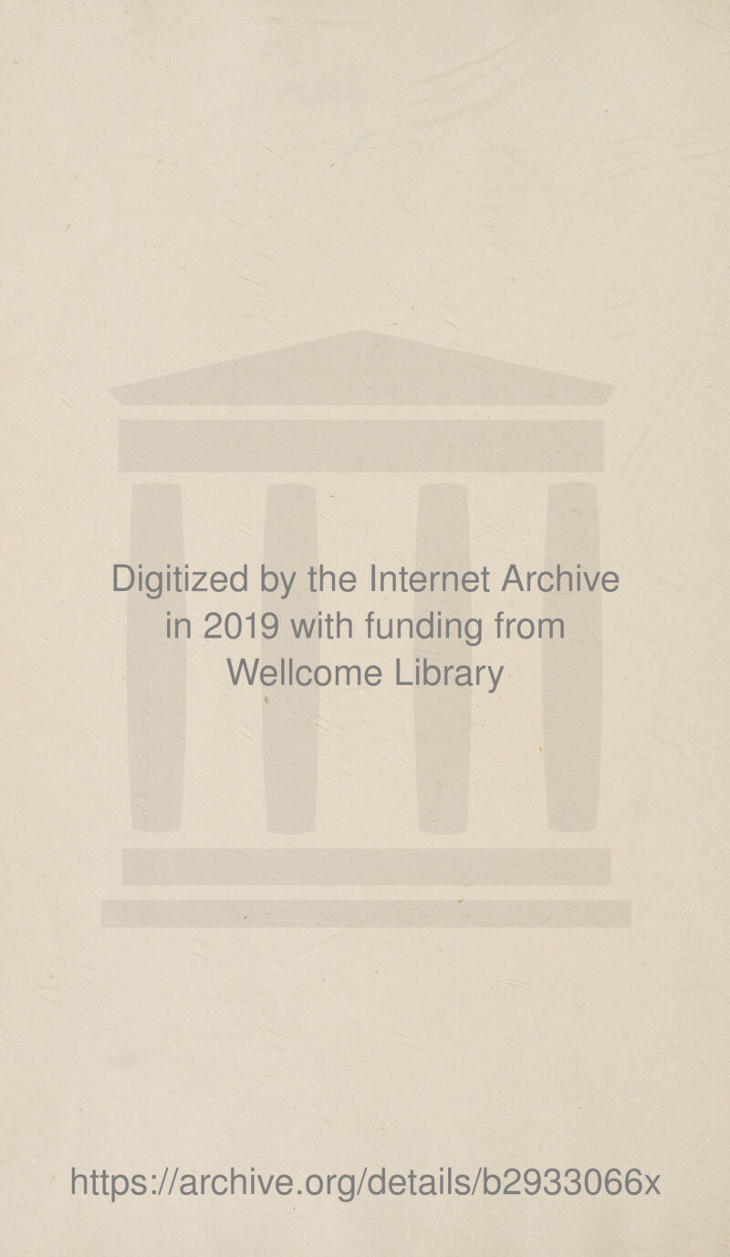 Digitized by the Internet Archive in 2019 with funding from Wellcome Library https://archive.org/details/b2933066x