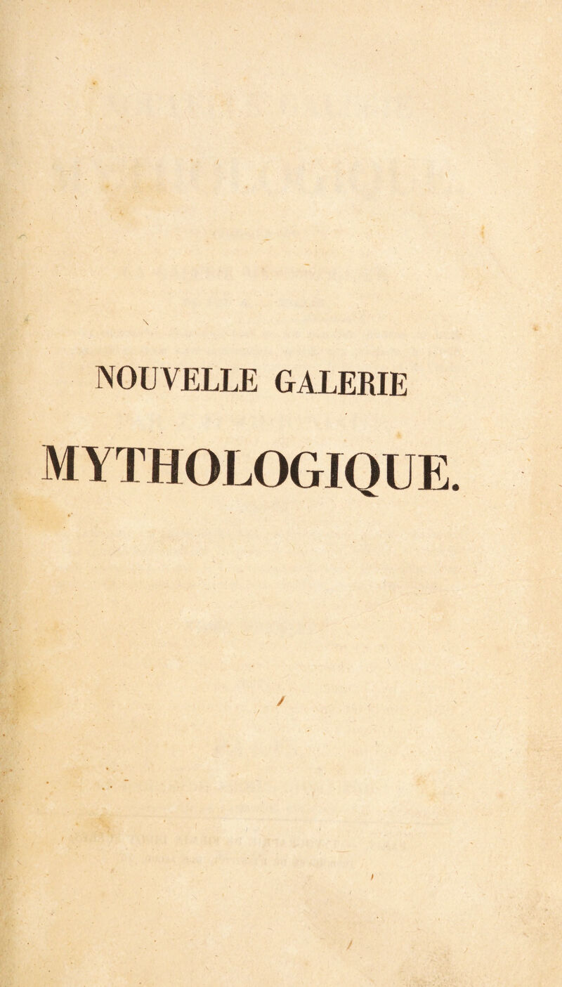 NOUVELLE GALERIE MYTHOLOGIQUE