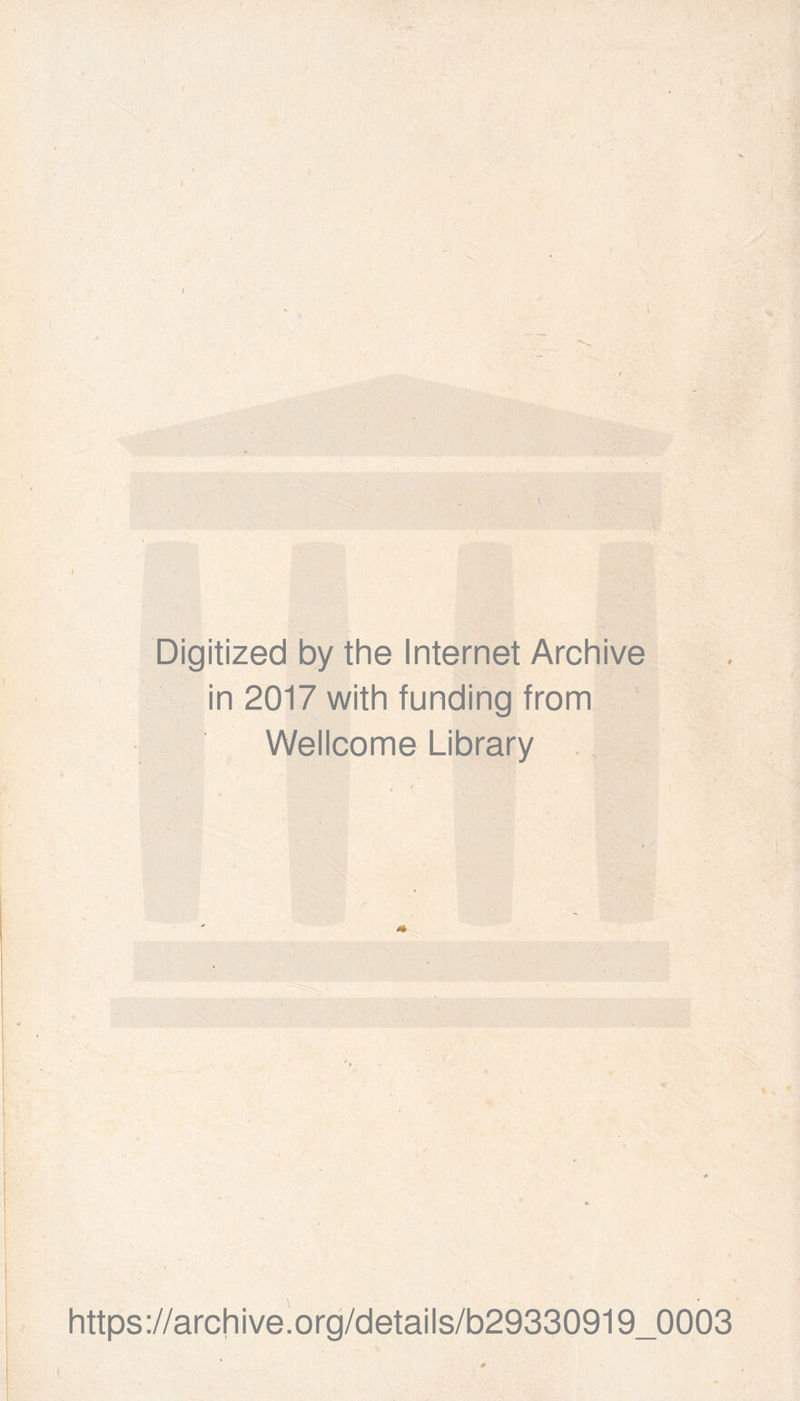Digitized by the Internet Archive in 2017 with funding from Wellcome Library https://archive.org/details/b29330919_0003