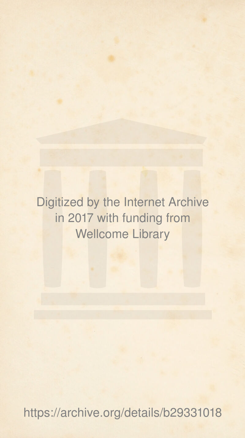 Digitized by the Internet Archive in 2017 with funding from Wellcome Library https://archive.org/details/b29331018