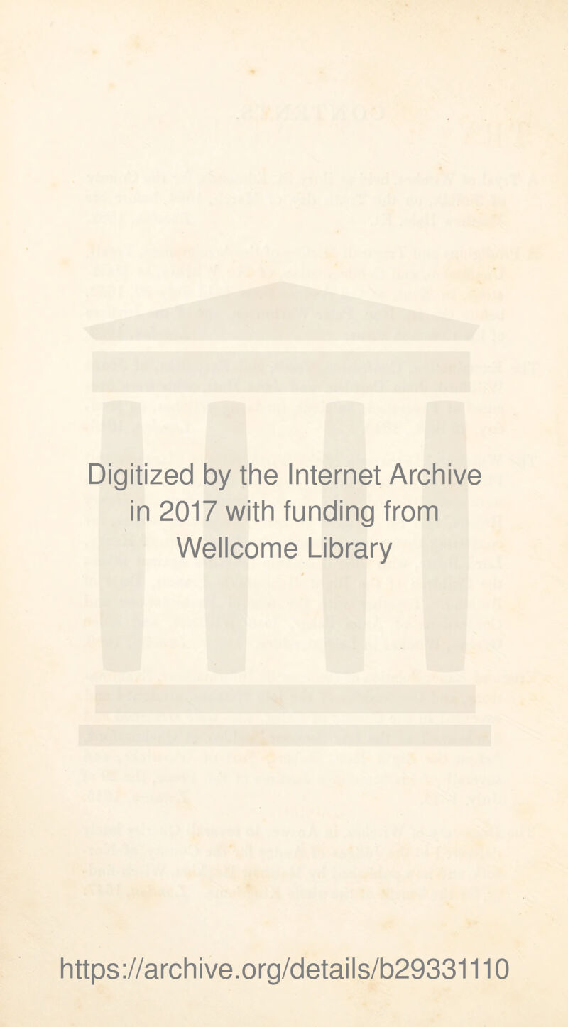 Digitized by the Internet Archive in 2017 with funding from Wellcome Library https://archive.org/details/b29331110