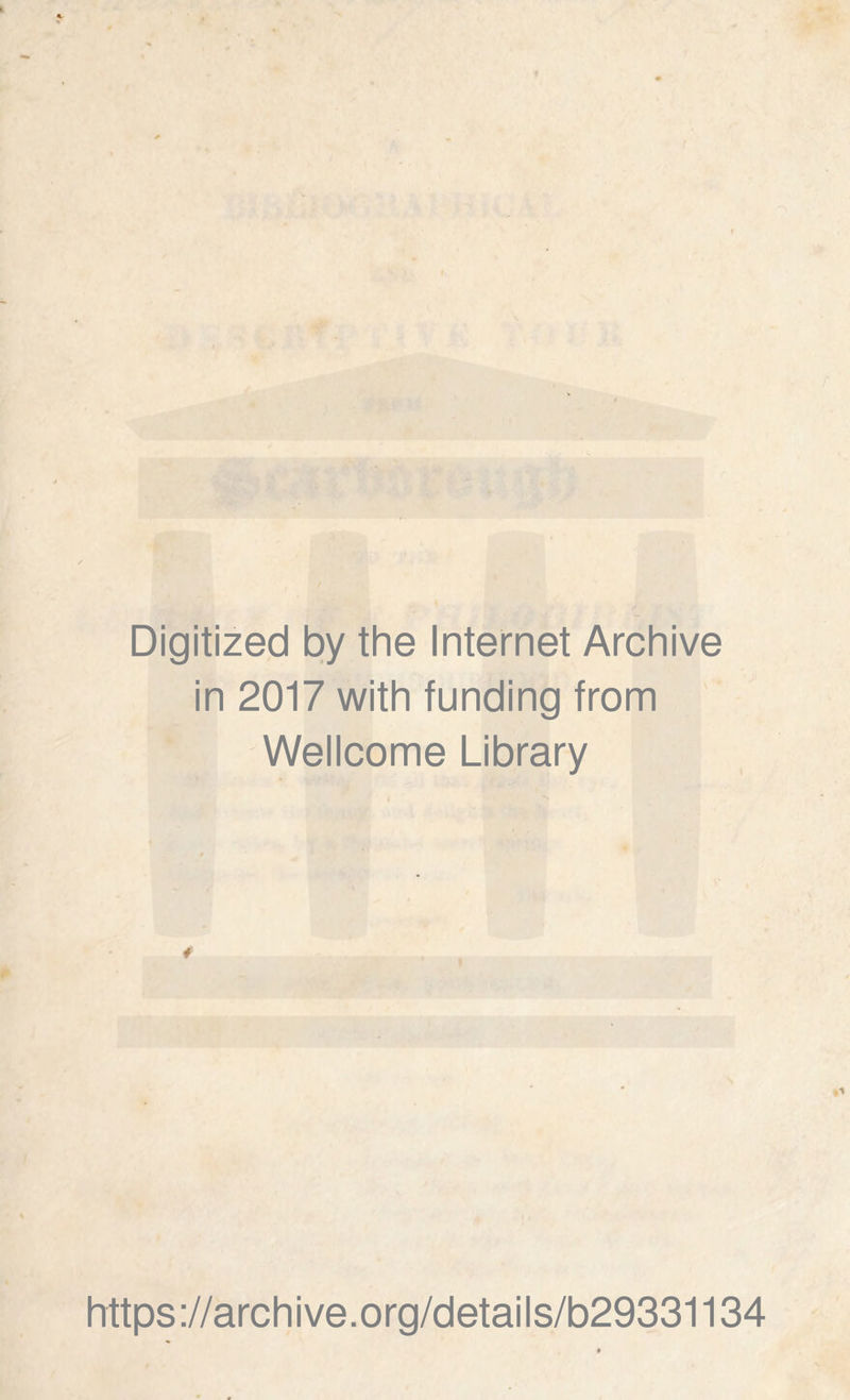Digitized by the Internet Archive in 2017 with funding from Wellcome Library https://archive.org/details/b29331134