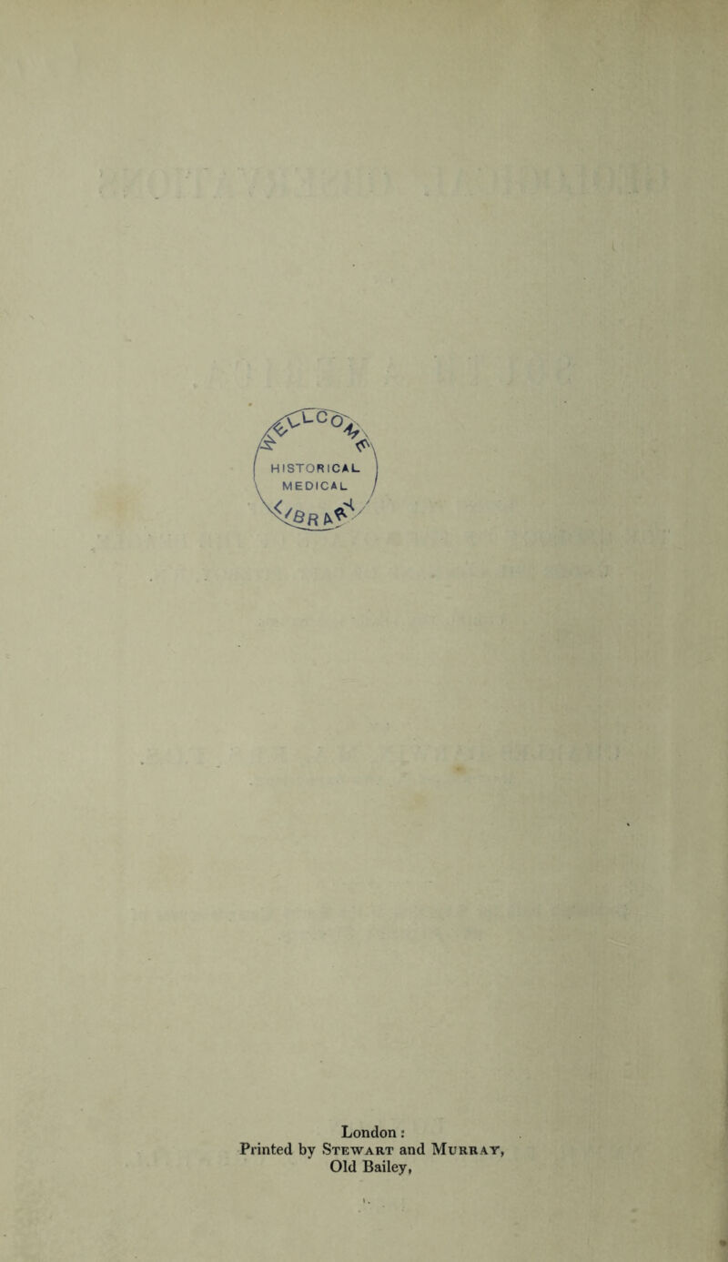 London: Printed by Stewart and Murray, Old Bailey,