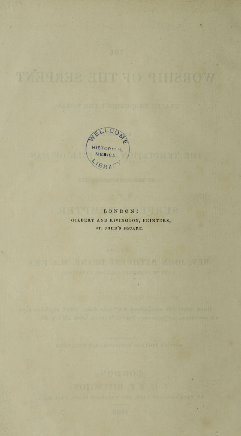 London: GILBERT AND R1VINGTON, PRINTERS, sr. John’s square.
