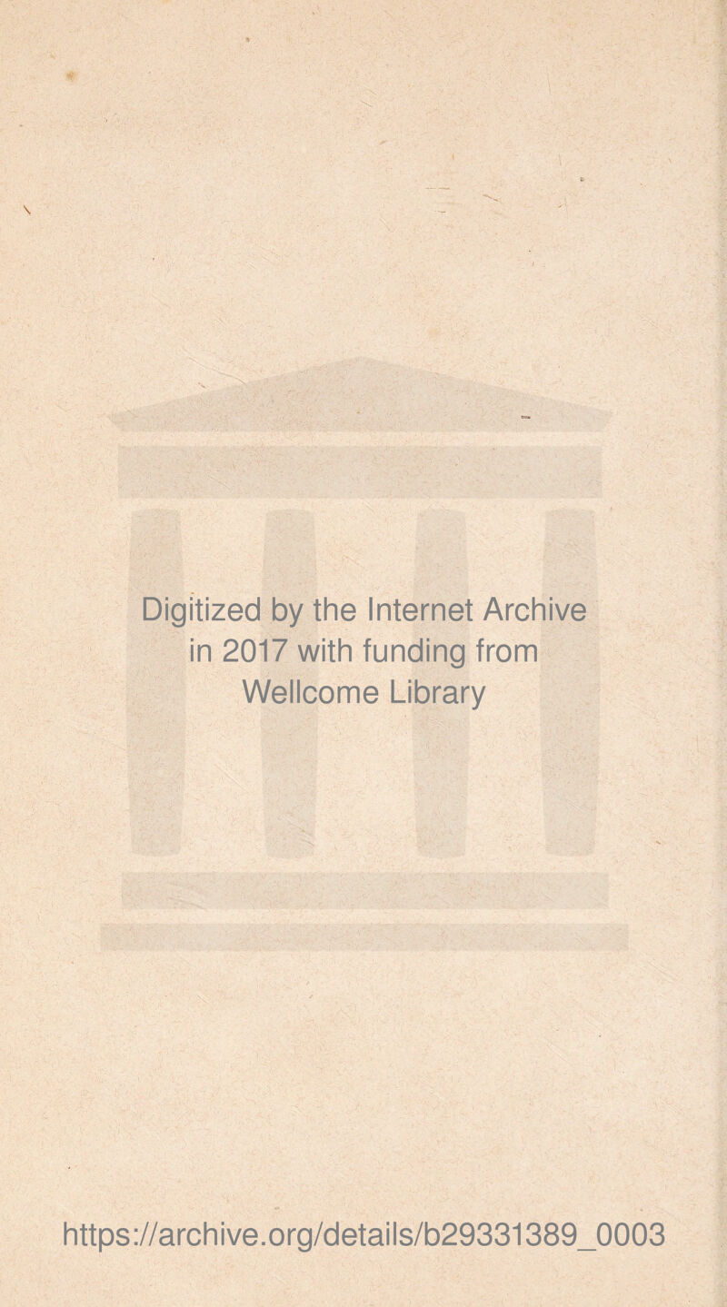 Digitized by the Internet Archive in 2017 with funding from Wellcome Library https://archive.org/details/b29331389_0003