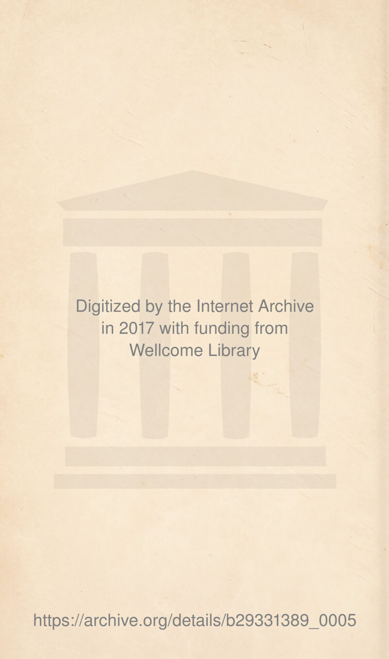 Digitized by the Internet Archive in 2017 with funding from Wellcome Library https://archive.org/details/b29331389_0005