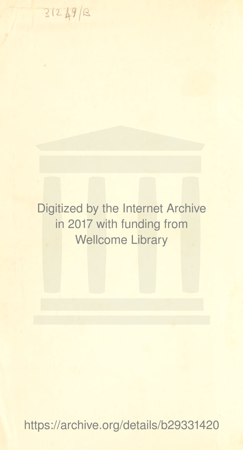 Digitized by the Internet Archive in 2017 with funding from Wellcome Library https://archive.org/details/b29331420