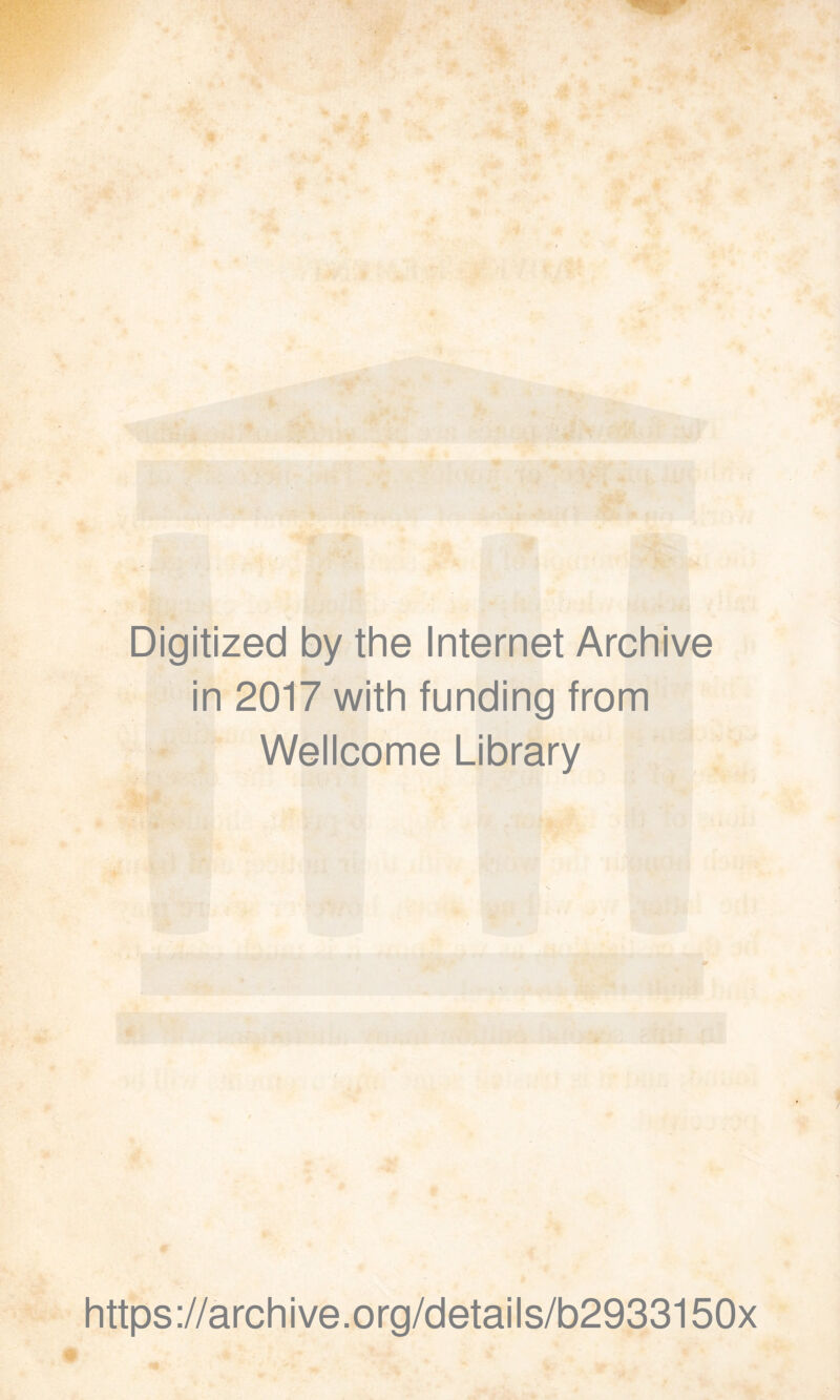 Digitized by the Internet Archive in 2017 with funding from Wellcome Library https://archive.org/details/b2933150x