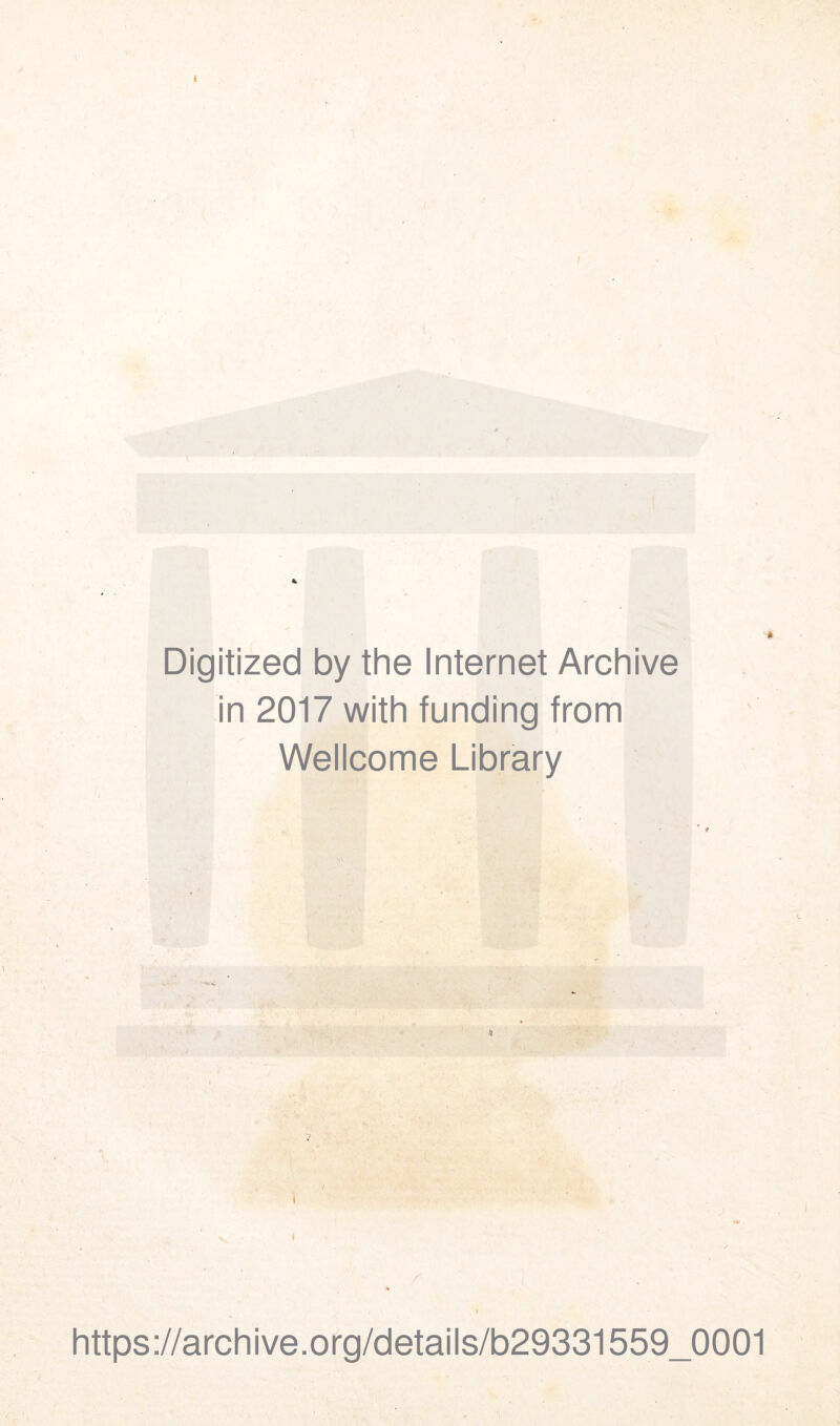 Digitized by the Internet Archive in 2017 with funding from Wellcome Library https://archive.org/details/b29331559_0001