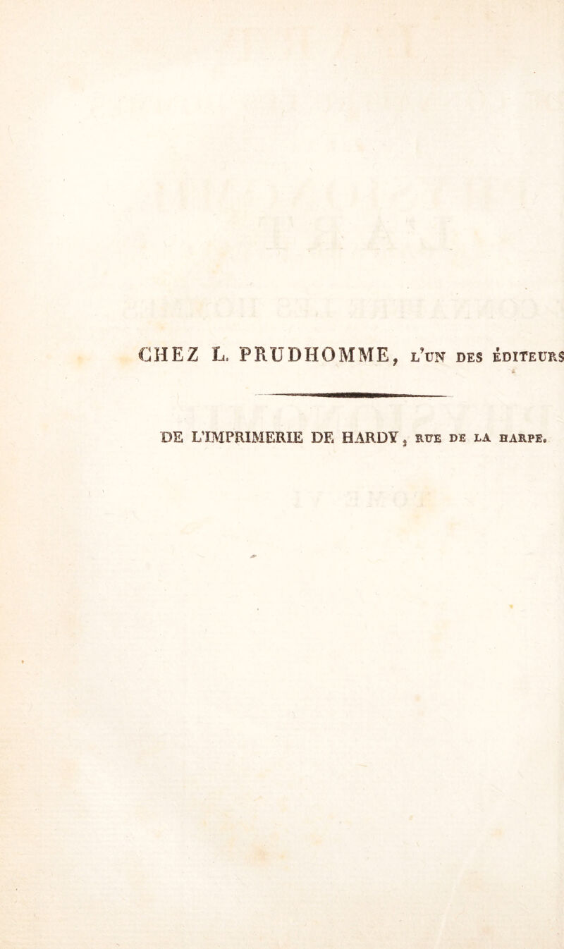 CHEZ L. PRUDHOMME, l’un des éditeurs DE L’IMPRIMERIE DE HARDY, rite de la harpe.