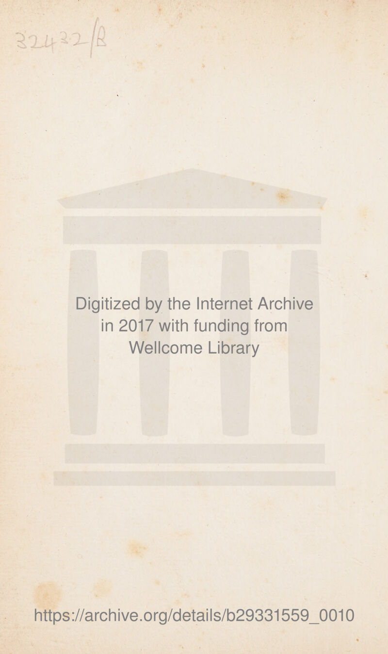 Digitized by the Internet Archive in 2017 with funding from Wellcome Library https://archive.org/details/b29331559_0010 «