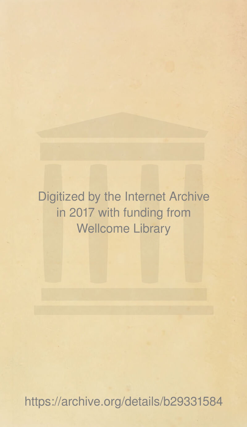 Digitized by the Internet Archive in 2017 with funding from Wellcome Library https://archive.org/details/b29331584