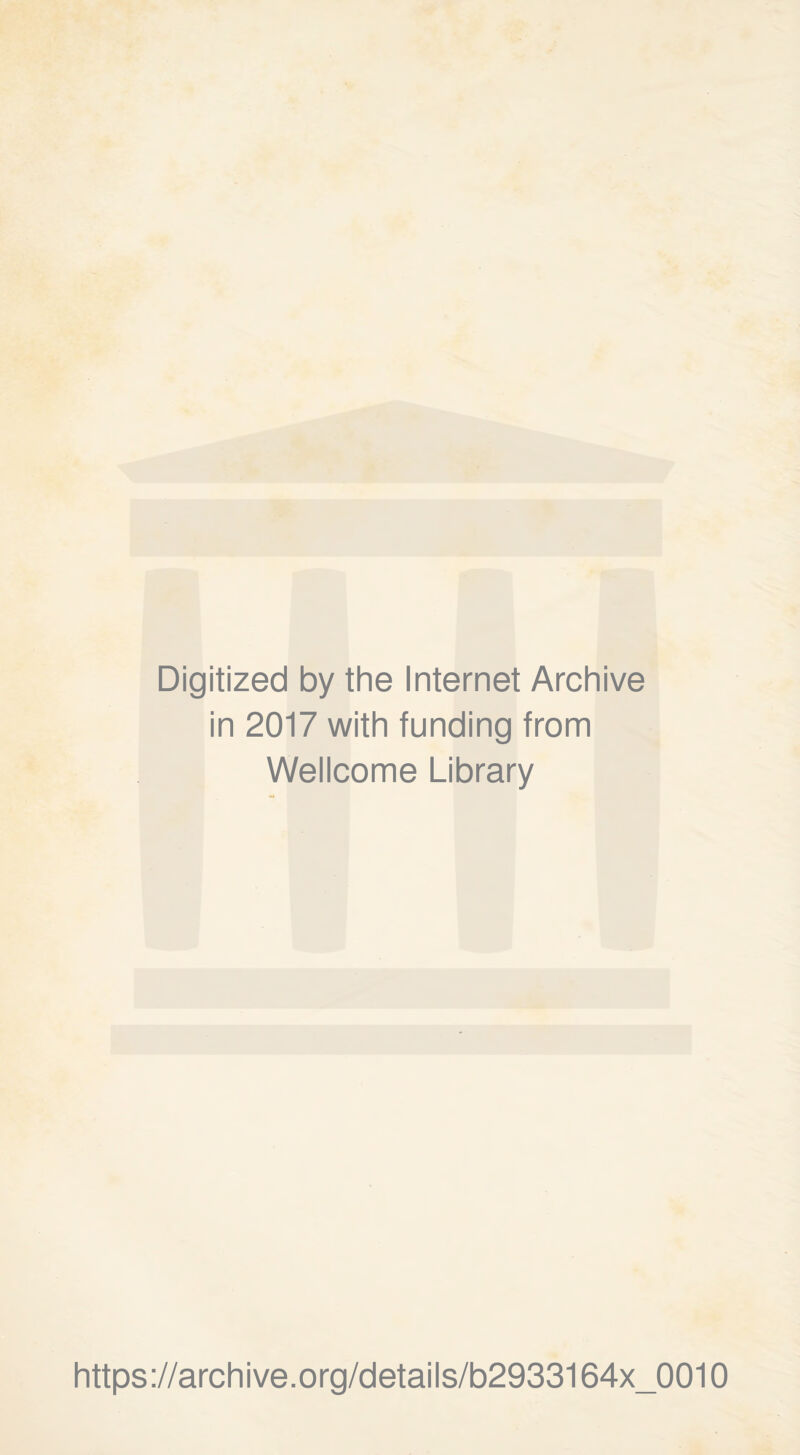 Digitized by the Internet Archive in 2017 with funding from Wellcome Library https://archive.org/details/b2933164x_0010