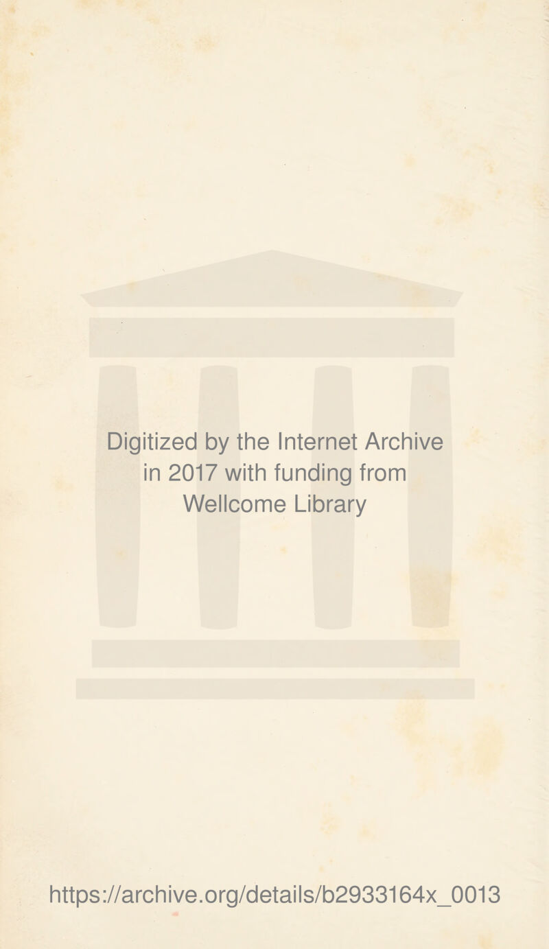 Digitized by the Internet Archive in 2017 with funding from Wellcome Library https://archive.org/details/b2933164x_0013