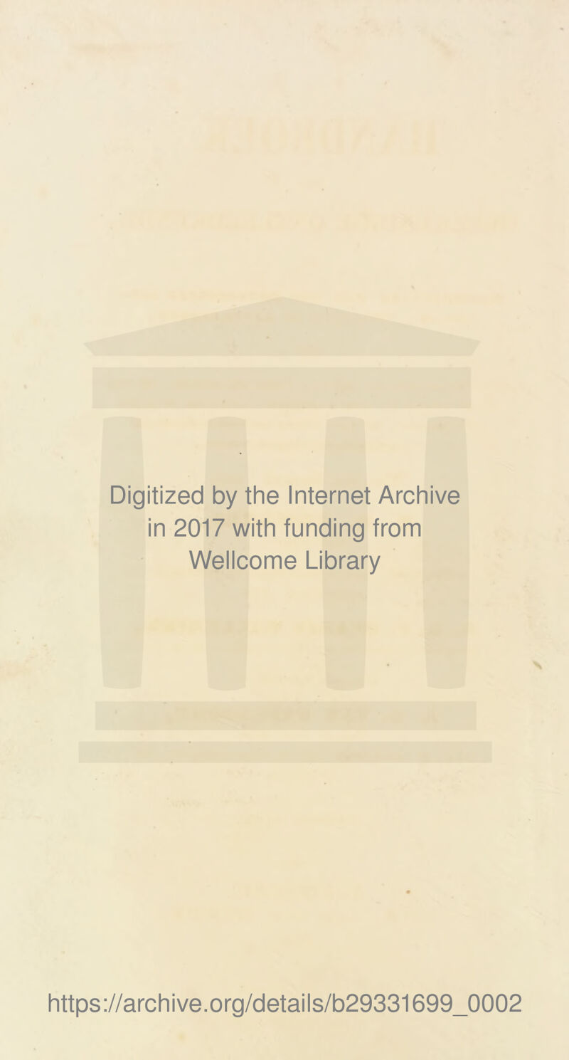 Digitized by the Internet Archive in 2017 with funding from Wellcome Library https://archive.org/details/b29331699_0002