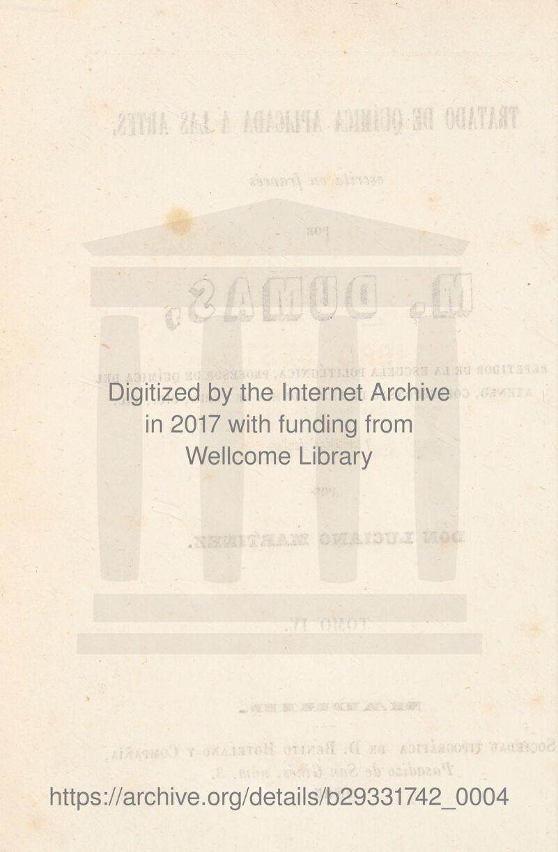 V :í f Digitized by the Internet Archive in 2017 with funding from Wellcome Library https://archive.org/details/b29331742_0004