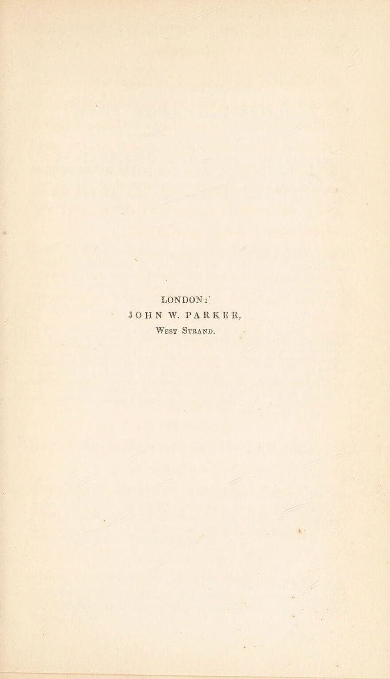 LONDON:' H N W. PARKER, West Strand.
