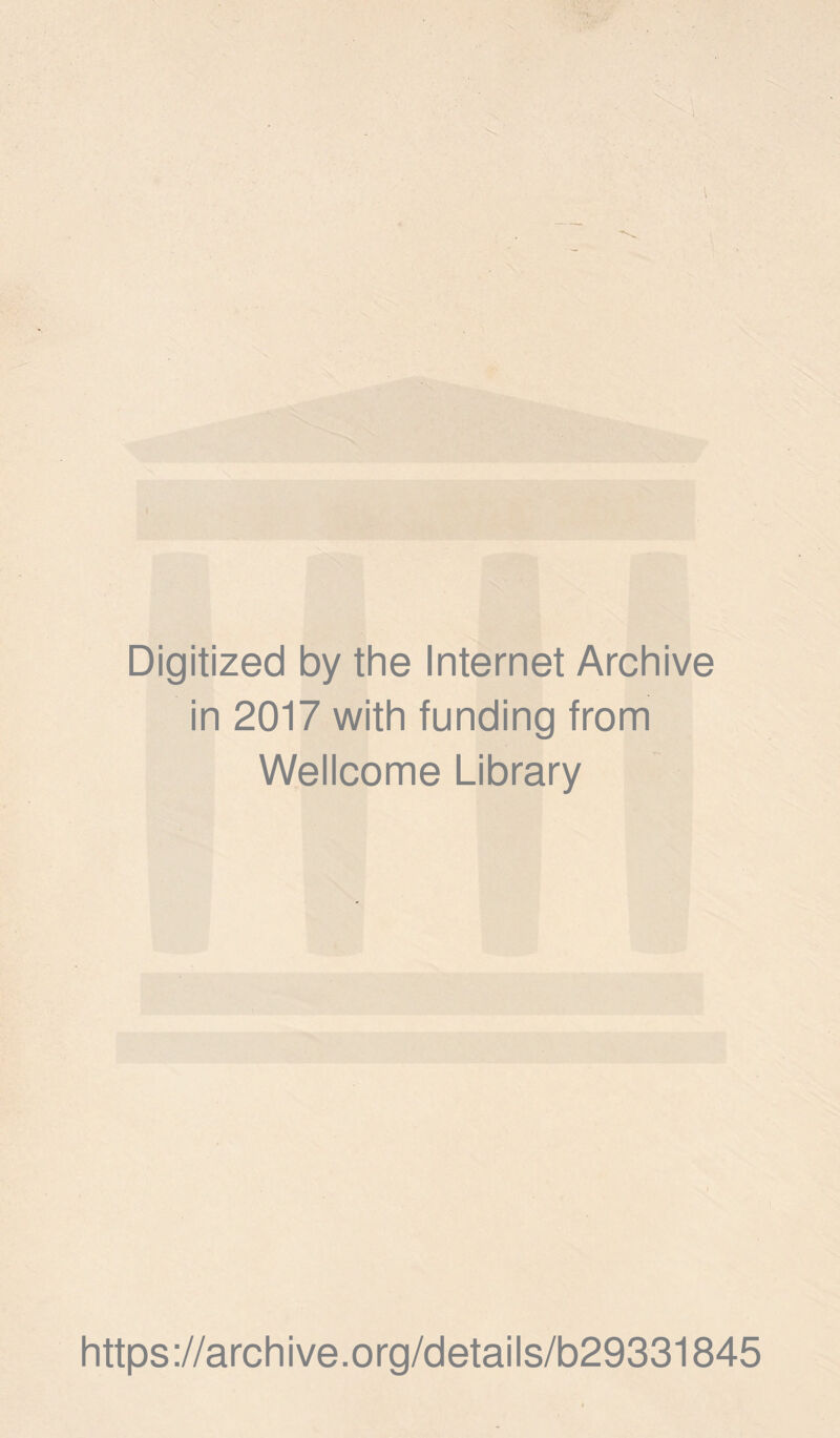 Digitized by the Internet Archive in 2017 with funding from Wellcome Library https://archive.org/details/b29331845