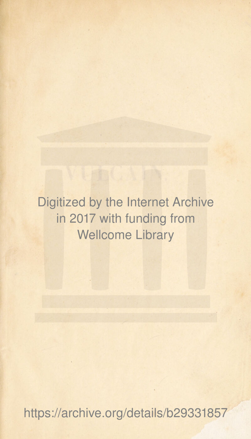 Digitized by the Internet Archive in 2017 with funding from Wellcome Library https://archive.org/details/b29331857