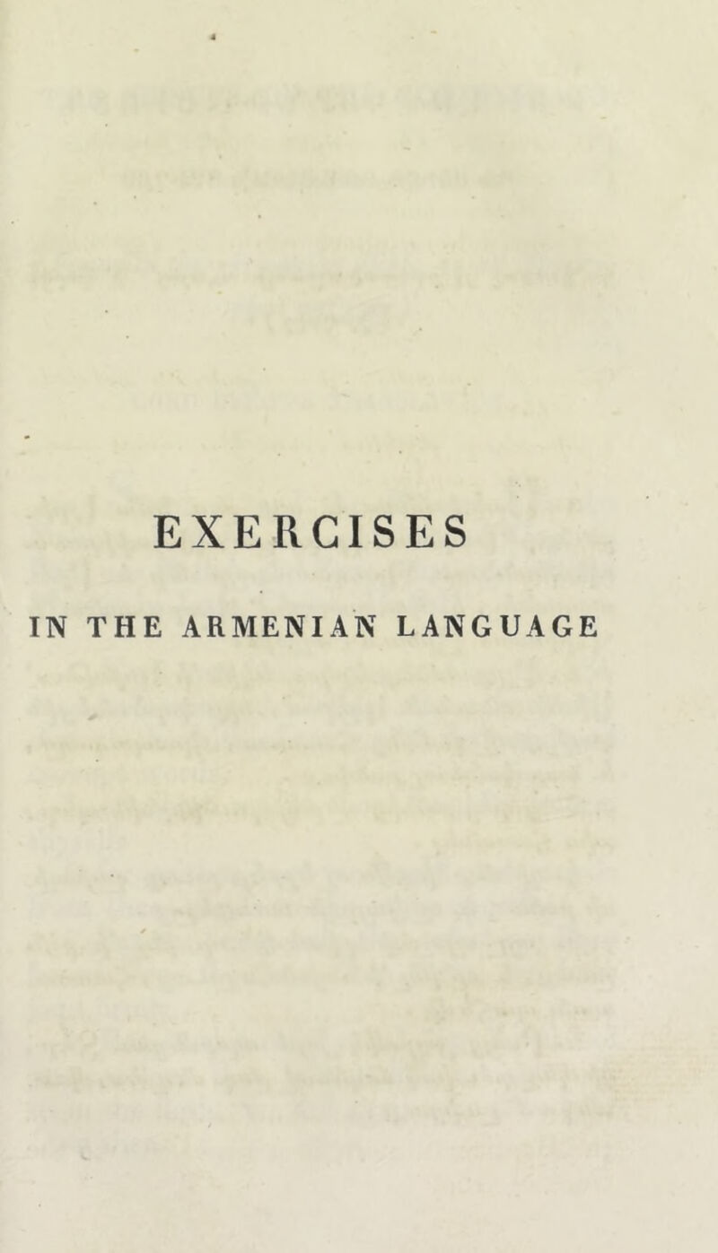 EXERCISES IN THE ARMENIAN LANGUAGE